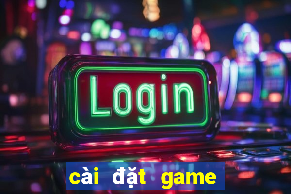 cài đặt game đánh bài