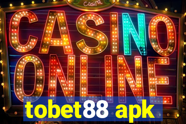 tobet88 apk