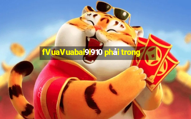 fVuaVuabai9i910 phải trong