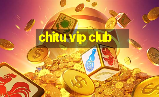 chitu vip club