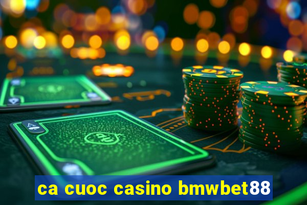 ca cuoc casino bmwbet88