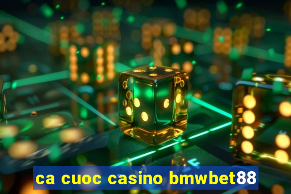 ca cuoc casino bmwbet88