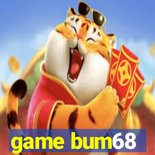 game bum68