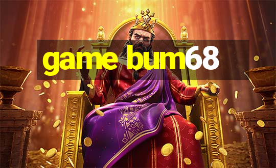 game bum68