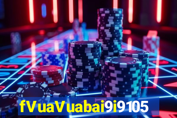 fVuaVuabai9i9105 PHIẾU Fun88