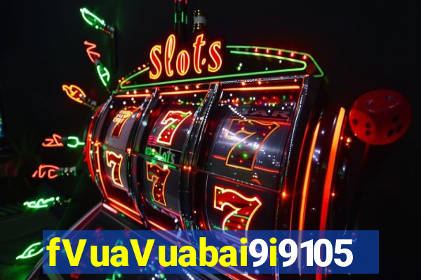 fVuaVuabai9i9105 PHIẾU Fun88