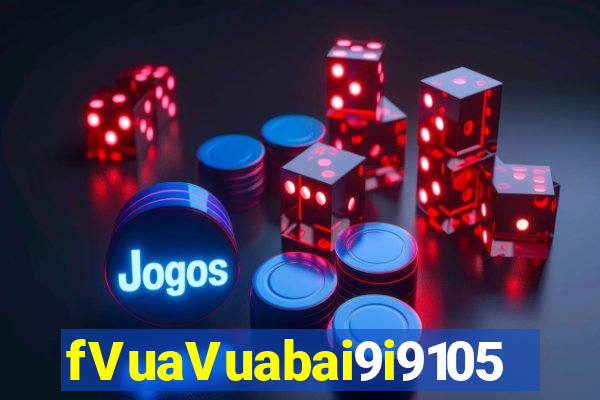 fVuaVuabai9i9105 PHIẾU Fun88