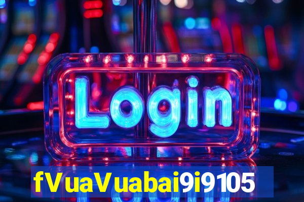 fVuaVuabai9i9105 PHIẾU Fun88