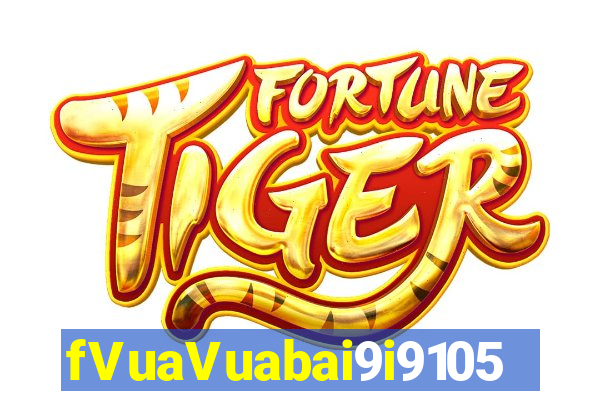 fVuaVuabai9i9105 PHIẾU Fun88