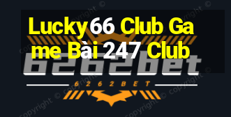 Lucky66 Club Game Bài 247 Club