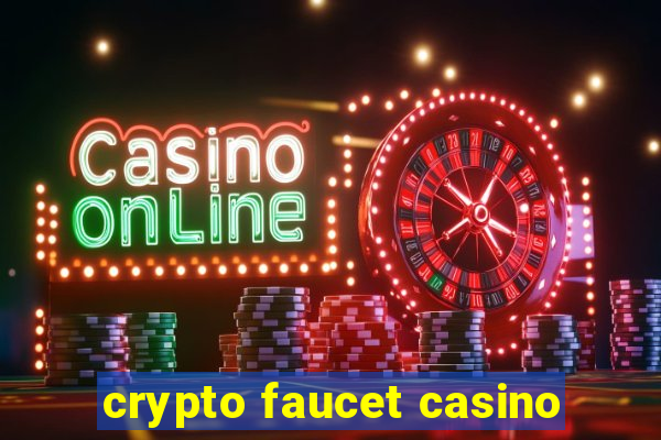 crypto faucet casino