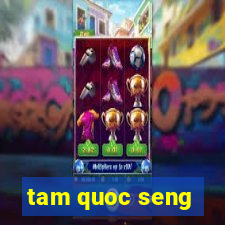 tam quoc seng