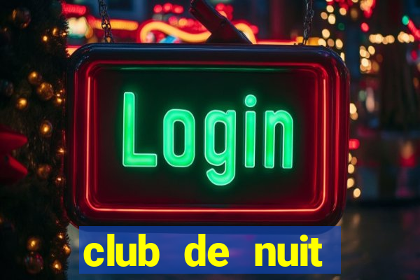 club de nuit limited 2022