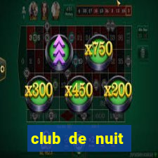 club de nuit limited 2022