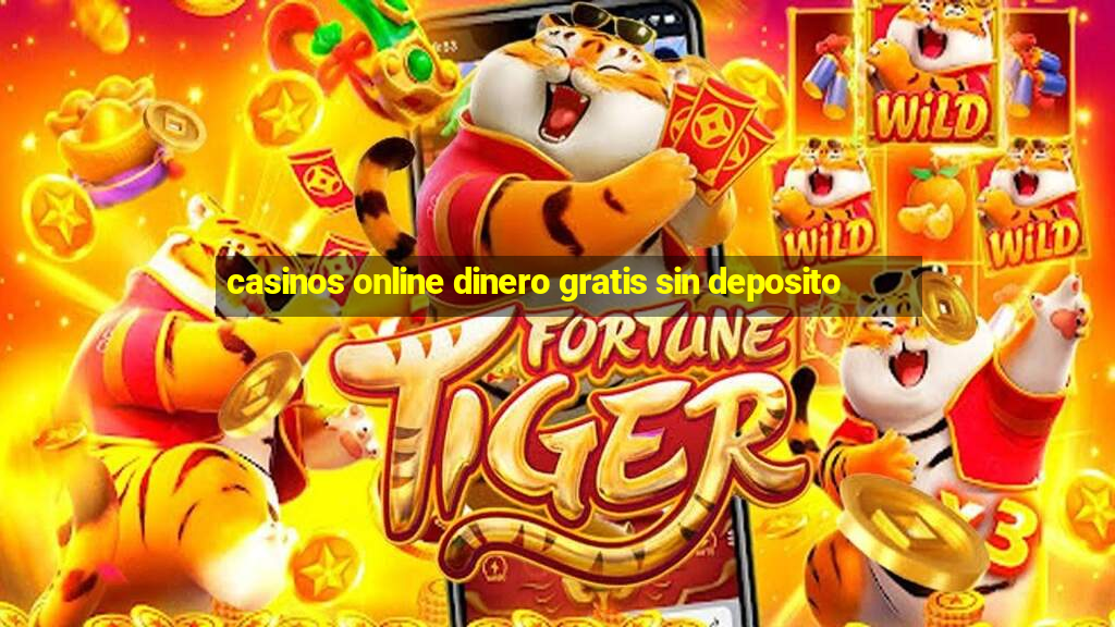 casinos online dinero gratis sin deposito