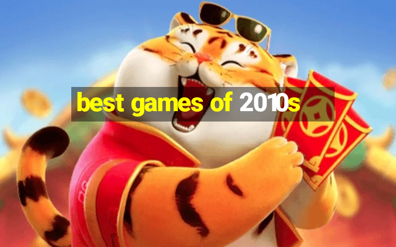 best games of 2010s