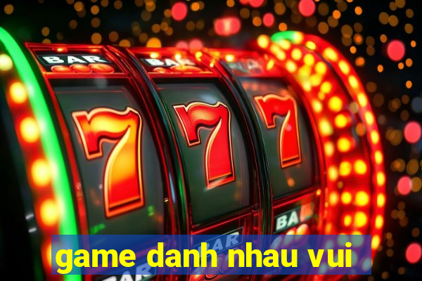 game danh nhau vui