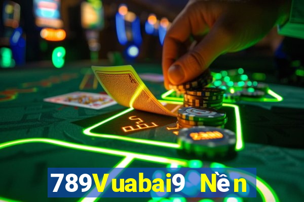 789Vuabai9 Nền tảng me hạ cánh