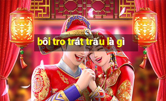 bôi tro trát trấu là gì