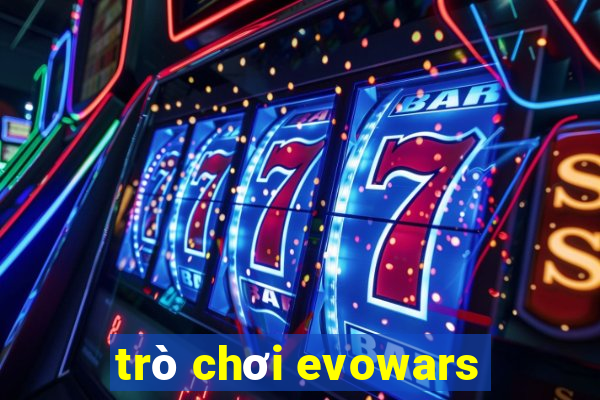 trò chơi evowars