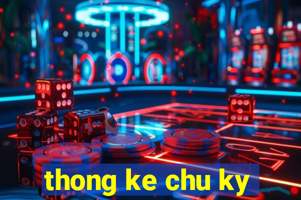 thong ke chu ky