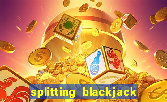 splitting blackjack how to play