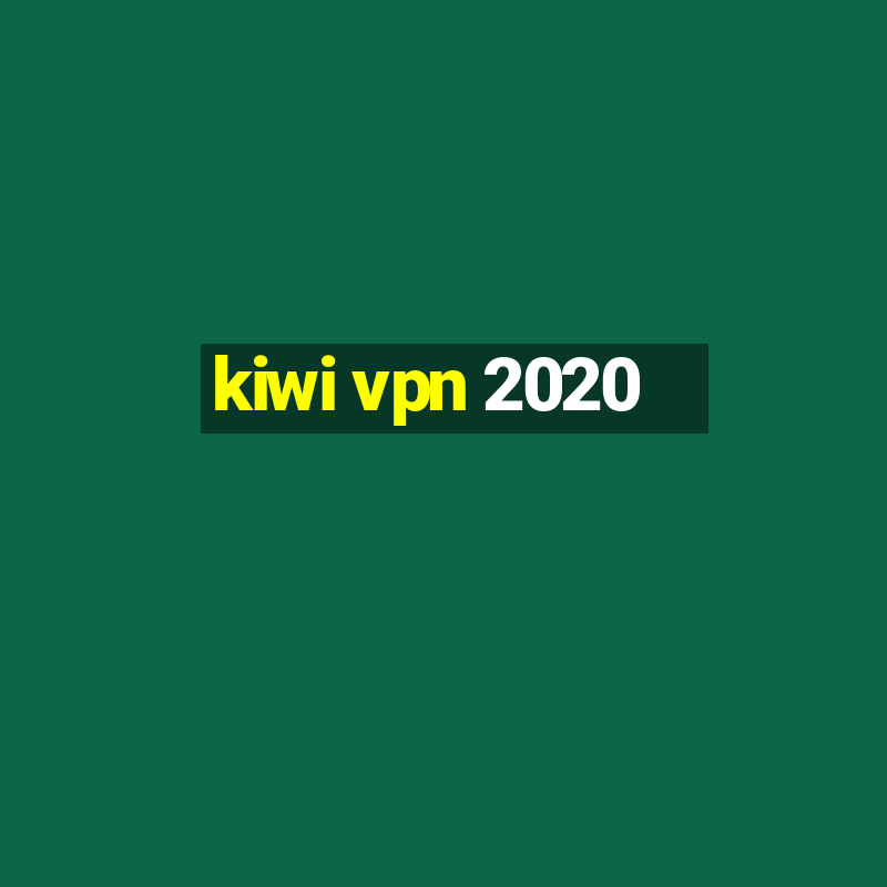 kiwi vpn 2020