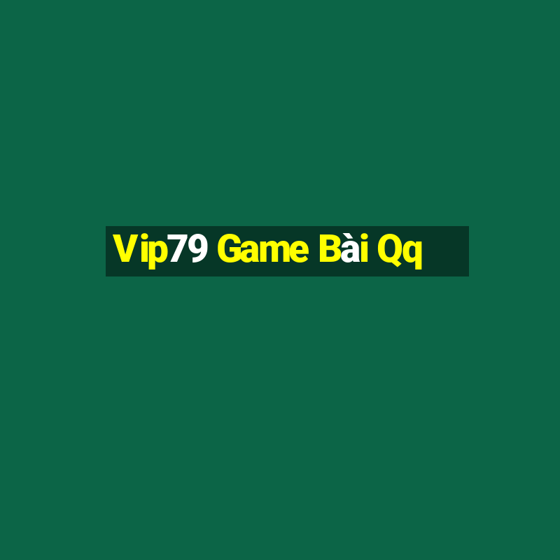 Vip79 Game Bài Qq