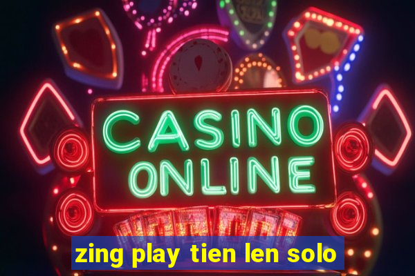 zing play tien len solo