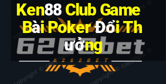 Ken88 Club Game Bài Poker Đổi Thưởng