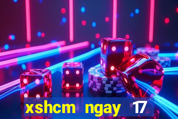 xshcm ngay 17 thang 8