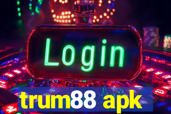 trum88 apk