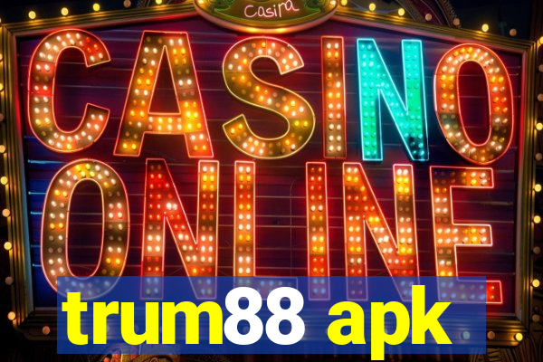 trum88 apk