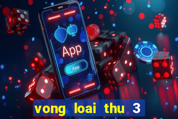 vong loai thu 3 world cup 2022