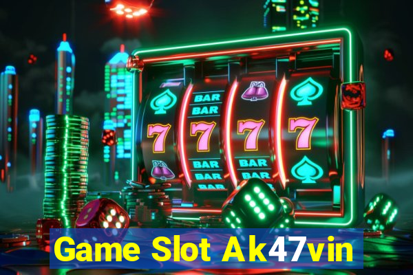 Game Slot Ak47vin