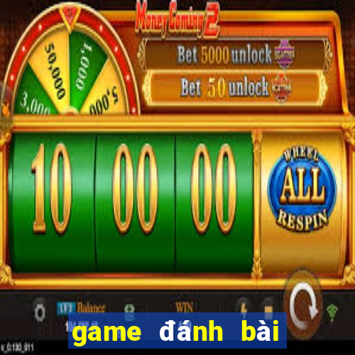 game đánh bài đổi thưởng rút tiền mặt