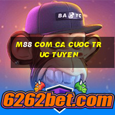 m88 com ca cuoc truc tuyen