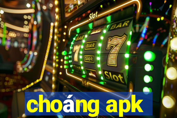 choáng apk