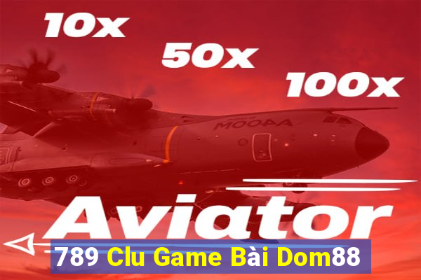 789 Clu Game Bài Dom88