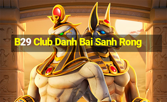 B29 Club Danh Bai Sanh Rong