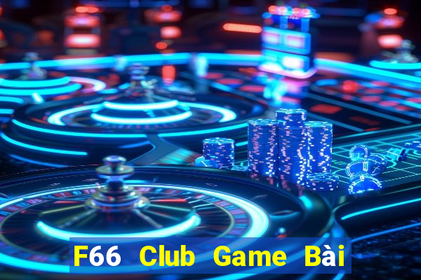 F66 Club Game Bài Miễn Phí