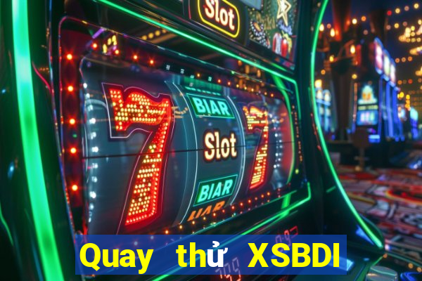 Quay thử XSBDI Thứ 6