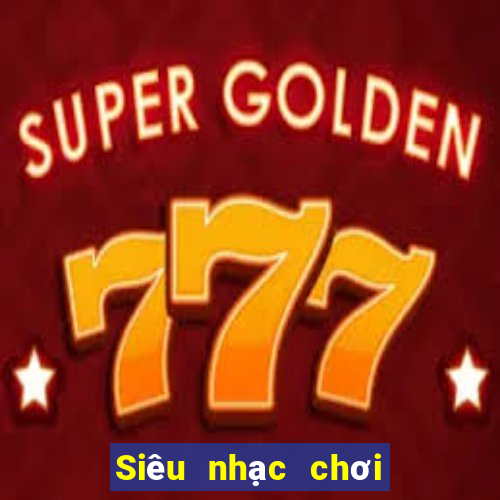 Siêu nhạc chơi game bài