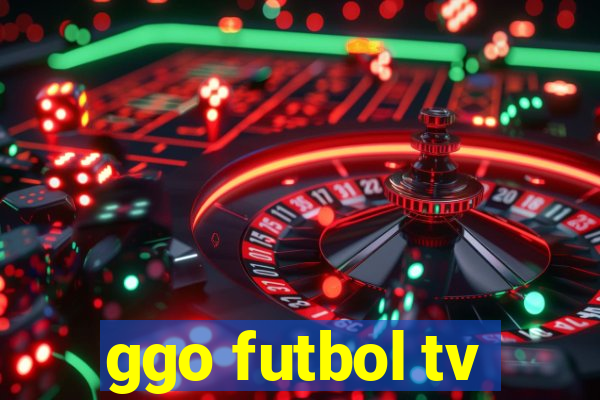 ggo futbol tv