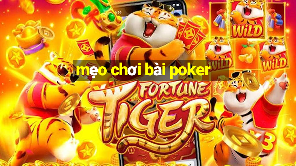 mẹo chơi bài poker