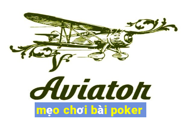 mẹo chơi bài poker