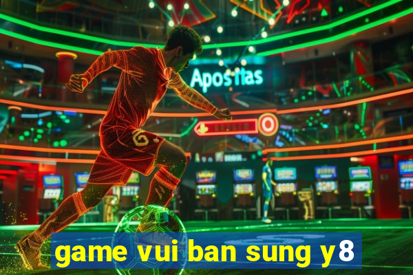 game vui ban sung y8