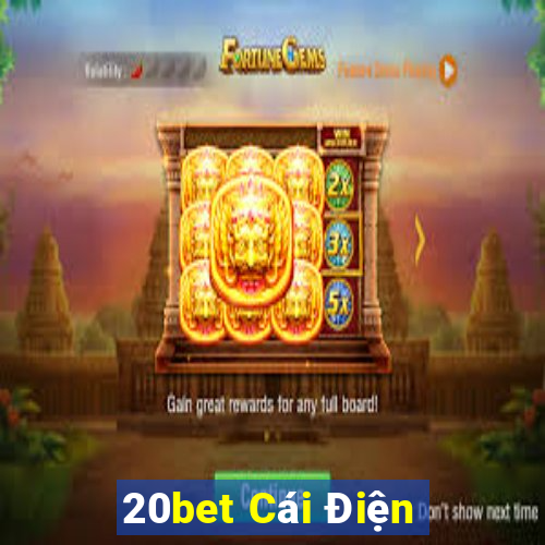 20bet Cái Điện