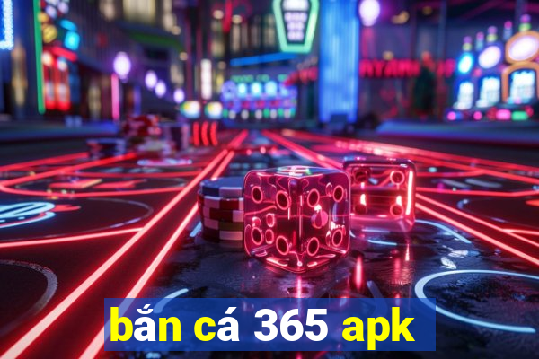 bắn cá 365 apk