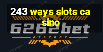 243 ways slots casino